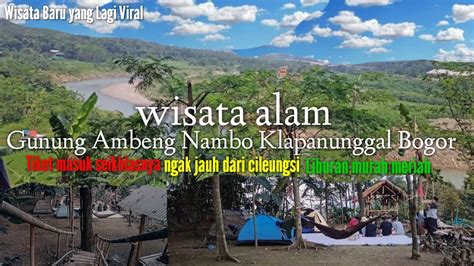 Wisata Baru Gunung Ambeng Nambo Klapanunggal Bogor Youtube