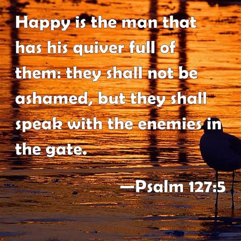 Psalm Happy Is The Man That Has His Quiver Full Of Them They