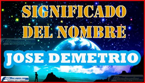 Significado Del Nombre Jose Demetrio Su Origen Y Más El Derecho