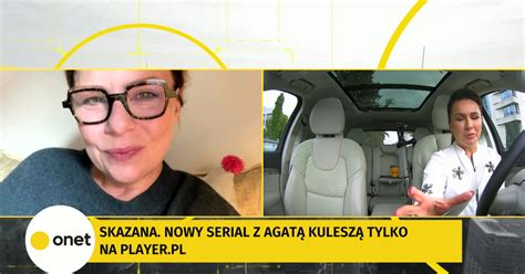 Agata Kulesza W Onet Rano O Roli Alicji Mazur W Serialu Skazana Kobieta