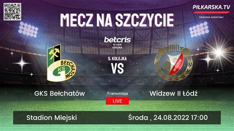 LIVE GKS Bełchatów Widzew II Łódź YouTube