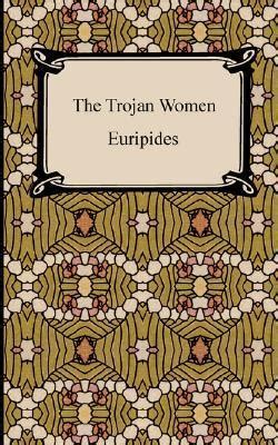 Pdf The Trojan Women By Euripides