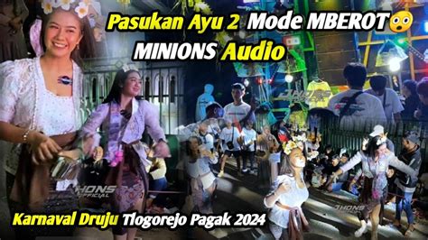 Pasukan Ayu Mode MBEROT MINIONS Audio Karnaval Druju Tlogorejo Pagak