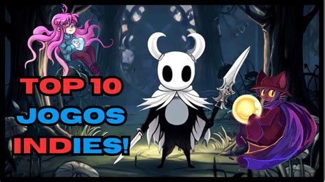 Top 10 Melhores Jogos Indies Que Você Precisa Jogar Todo O Potencial De Jogos Indies Youtube