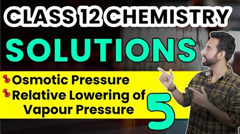 Class 12 Chemistry Solutions Osmotic Pressure Relative Lowering Of Vapour Pressure Ashu