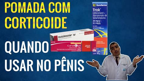 Quando Se Pode Utilizar Pomadas Corticoides No P Nis Youtube