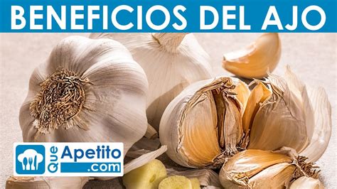 8 Propiedades Y Beneficios Del AJO QueApetito YouTube