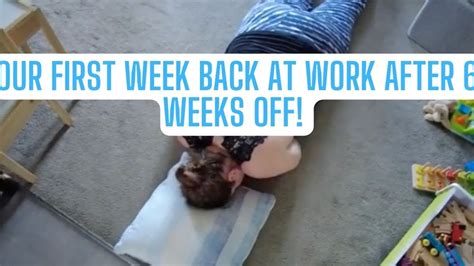 Our First Week Back At Work After Weeks Off Youtube