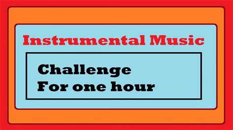 Instrumental Music Challenge For One Hour Youtube