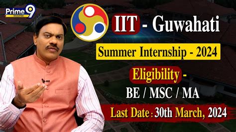 Iit Guwahati Summer Internship Eligibility Be Msc Ma