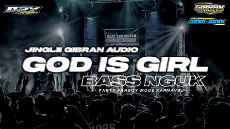 DJ GOD IS GIRL JINGLE GIBRAN AUDIO X TEAM ASEK ASEK BASS NGUKK BY BRY