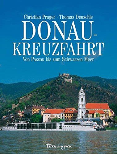 Donau Kreuzfahrt Von Passau Bis Zum Schwarzen Meer Prager Christian