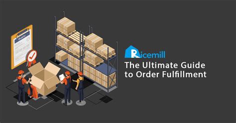 The Ultimate Guide To Order Fulfillment Ricemill Order Fulfilment