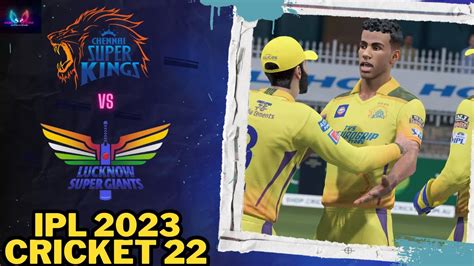 Ipl 2023 Chennai Super Kings Vs Lucknow Super Giants Cricket 22