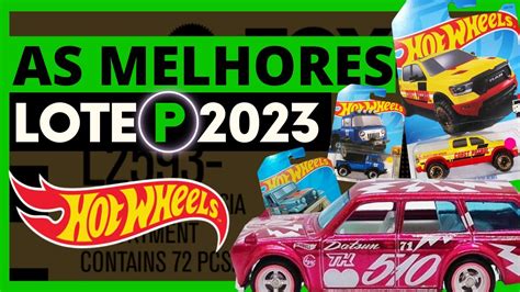 OS HOT WHEELS MAIS PROCURADOS DO LOTE P DE 2023 YouTube