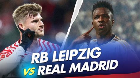 Prediksi Rb Leipzig Vs Real Madrid Di Liga Champions Preview Head To