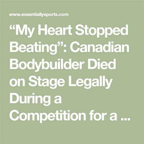 “My Heart Stopped Beating”: Canadian Bodybuilder Died on Stage Legally ...