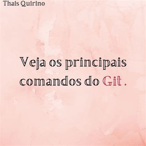 Github Thaisquirino Comandos Basicos De Git Comandos Basicos De Git