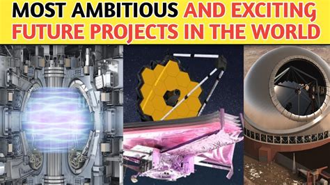 Most Ambitious And Exciting Future Projects In The World Future