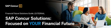 SAP Concur Solutions Focused On YOUR Financial Future SAP Concur UK