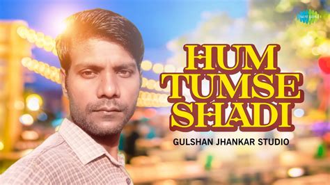 Hum Tumse Shadi Gulshan Jhankar Studio Hindi Remix Song Saregama