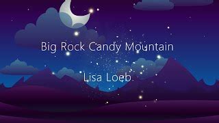 BIG ROCK CANDY MOUNTAIN Lyrics - LISA LOEB | eLyrics.net