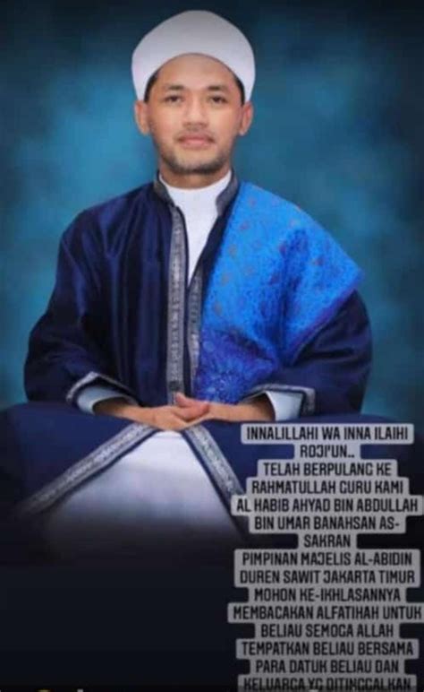 Telah Wafat Habib Ahyad Bin Abdulloh Bin Umar Bin Usman Banahsan Fakta Kini