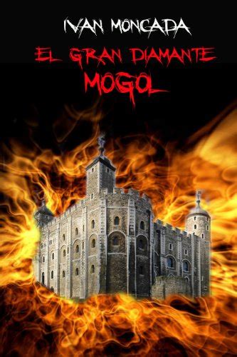 El Gran Diamante Mogol Spanish Edition By Ivan Moncada Goodreads