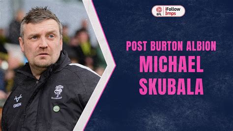 Michael Skubala Post Burton Albion Youtube