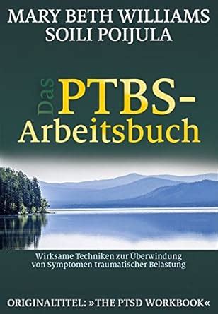 Das Ptbs Arbeitsbuch Wirksame Techniken Zur Berwindung Von Symptomen