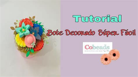 Tutorial Bote Decorado Con Cobeads Super F Cil Youtube