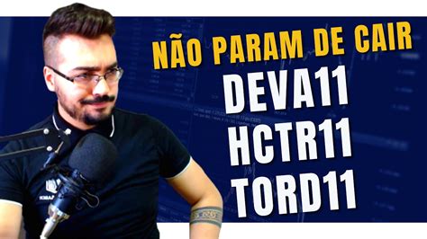 HCTR11 DEVA11 TORD11 Em QUEDA Entenda O Motivo YouTube