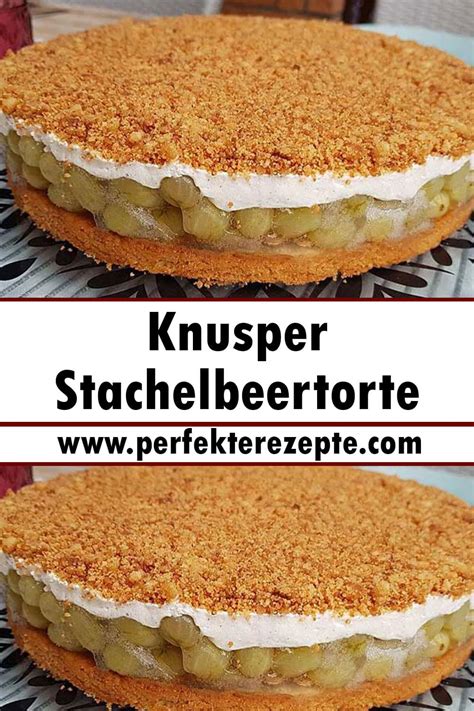 Knusper Stachelbeertorte Rezept Schnelle Und Einfache Rezepte