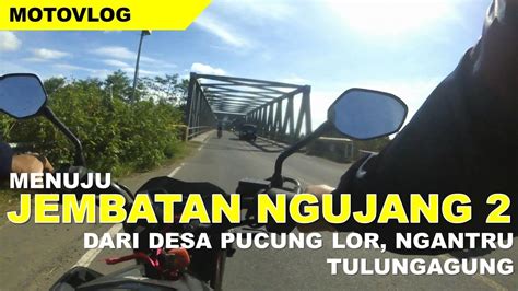 Jalan Utama Desa Pucung Lor Sampai Jembatan Ngujang 2 Tulungagung YouTube