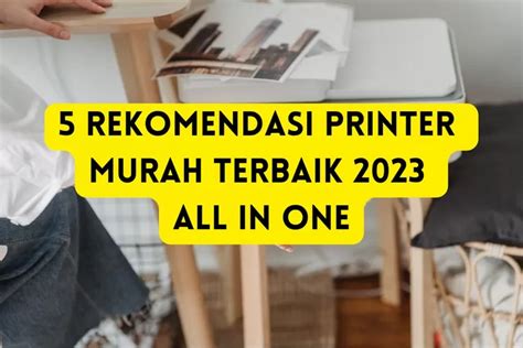 5 Rekomendasi PRINTER MURAH TERBAIK 2023 All In One Ada Fitur SCAN Dan