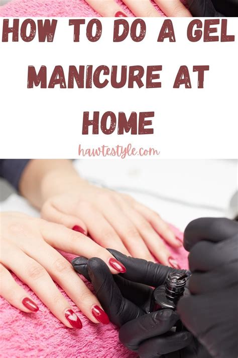 How To Do A Gel Manicure At Home Gel Manicure Manicure At Home Gel