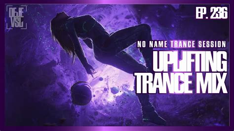 Uplifting Trance Mix 2023 July Nnts Ep 236 Youtube