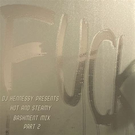 Stream Dj Hennessy Presents Hot And Steamy Bashment Mix Part By Djhennessy Official Listen