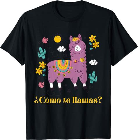 Como Te Llamas What S Your Name Pet Llama Spanish Desert T Shirt