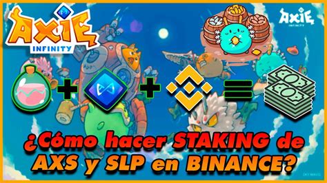 C Mo Hacer Staking De Axs Y Slp En Binance Tutorial Staking Axs Y