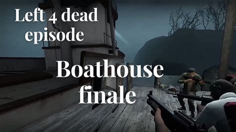 Left 4 Dead Death Toll Boathouse Finale Youtube