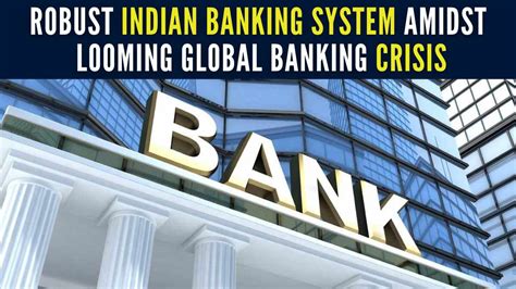 Amid Looming Global Banking Crisis Indian Banking System Shown