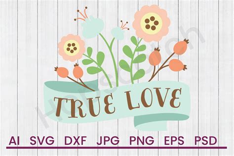 True Love Svg File Dxf File By Hopscotch Designs Thehungryjpeg