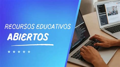 RECURSOS EDUCATIVOS ABIERTOS ENFOCADOS EN UNA EDUCACIÓN ACCESIBLE