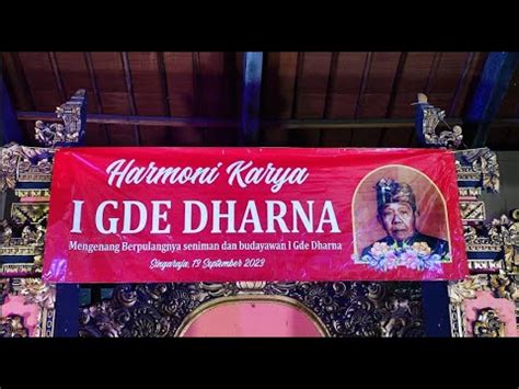 Harmoni Karya I Gde Dharna Mengenang Berpulangnya Seniman Budayawan I