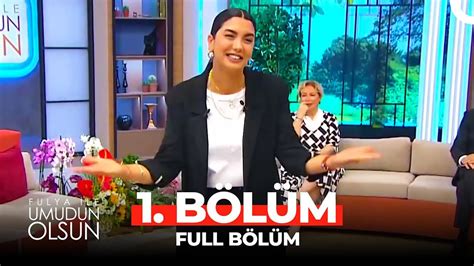 Fulya ile Umudun Olsun 1 Bölüm YouTube