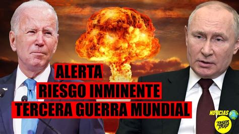 Alerta Peligro Tercera Guerra Mundial Estados Unidos Vs Rusia