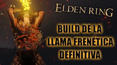 LA BUILD DEFINITIVA DE LA LLAMA FRENÉTICA ELDEN RING YouTube