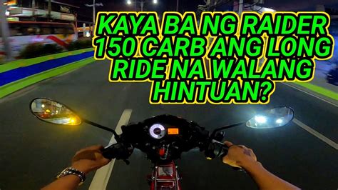 KAYA BA NG RAIDER 150 CARB SA LONG RIDE NA WALANG HINTUAN YouTube