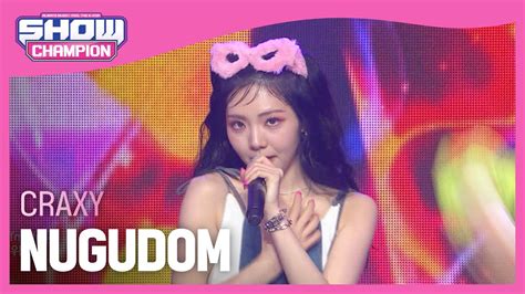 Craxy Nugudom L Show Champion L Ep Youtube